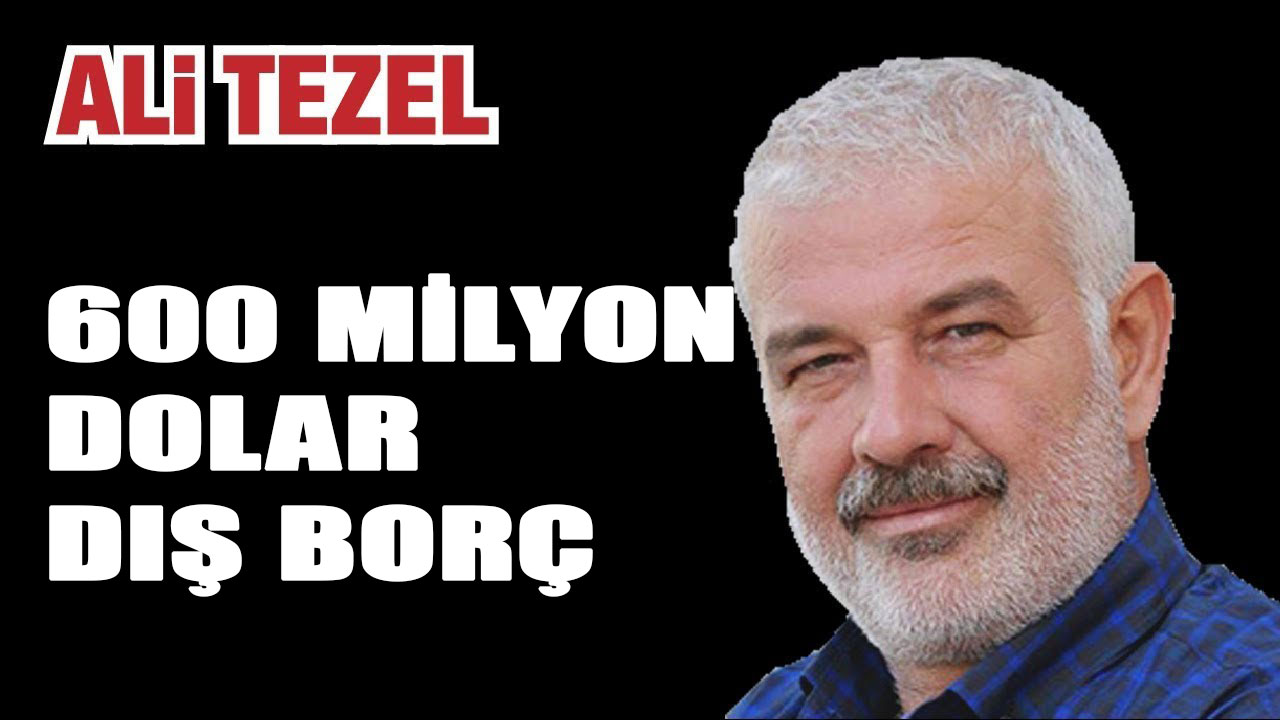600 milyon dolar dış borçla Türkiye'nin normalleşmesi ...